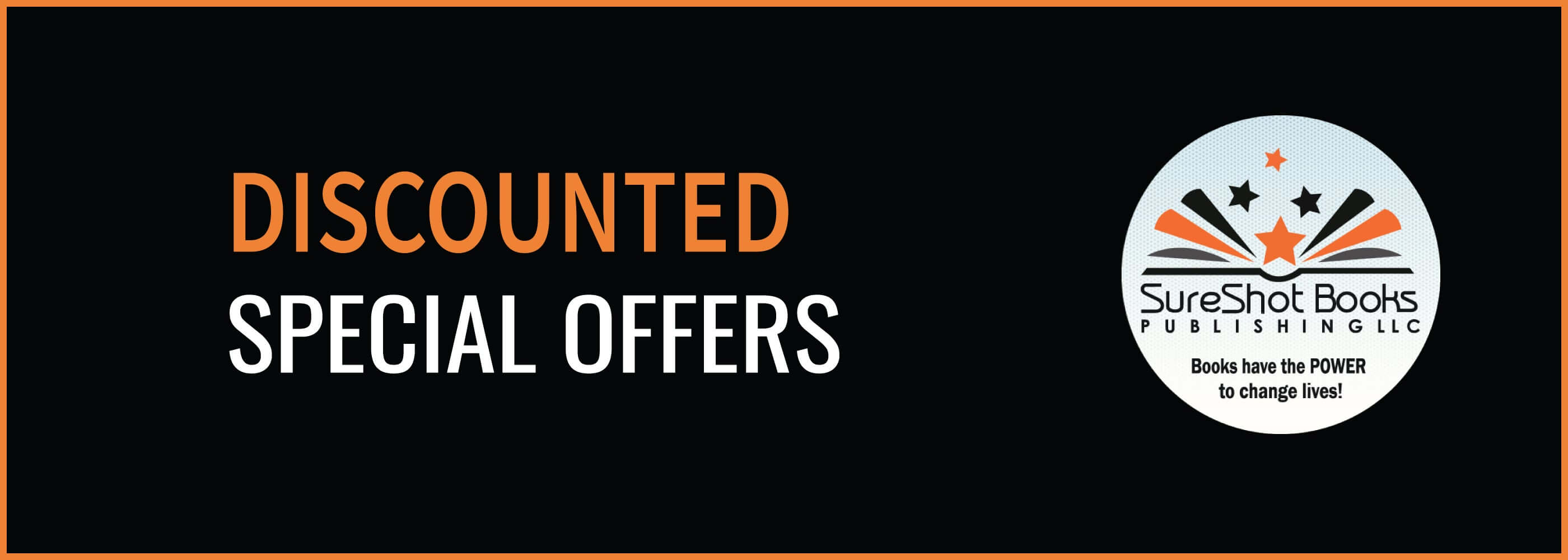 Discounted Special OffersSave with our Staff-Picked Selections of various genres of Books. Discount offers are ONLY placed here. These products are limited in quantity-first come, first, serve.Products update WeeklySureShot Books Publishing LLC