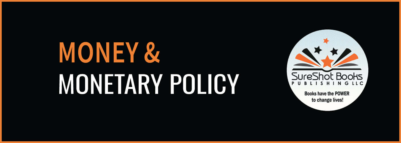 Money & Monetary PolicySureShot Books Publishing LLC