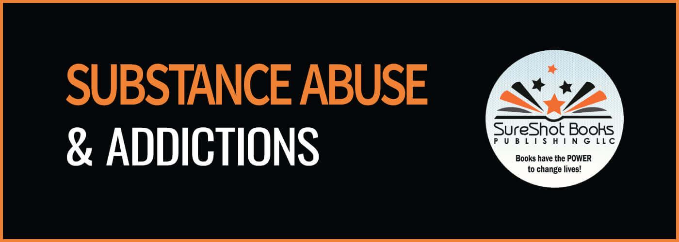 Substance Abuse & AddictionsSureShot Books Publishing LLC