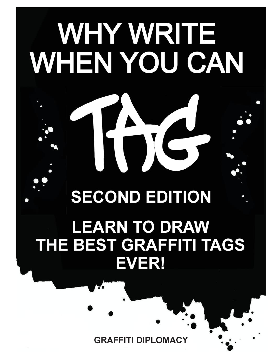 Why Write When You Can Tag: Second Edition: Learn to Draw the Best Graffiti Tags Ever! - SureShot Books Publishing LLC