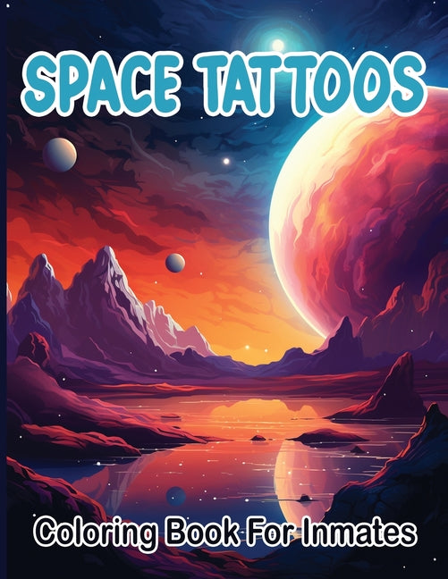 Space Tattoos coloring book for inmates - SureShot Books Publishing LLC