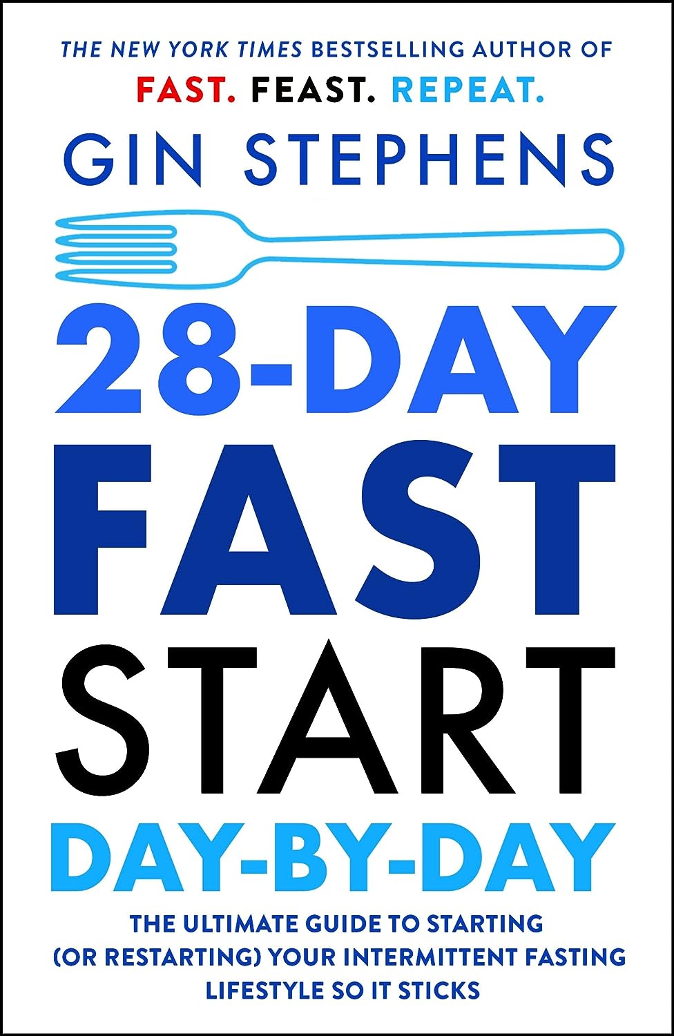 28-Day Fast Start Day-By-Day: The Ultimate Guide to Starting (or Restarting) Your Intermittent Fasting Lifestyle So It Sticks - SureShot Books Publishing LLC
