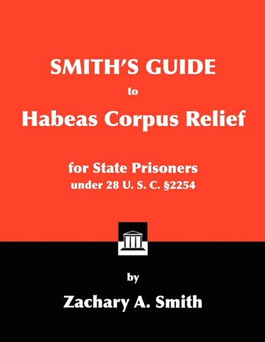 Smith's Guide to Habeas Corpus Relief - SureShot Books Publishing LLC