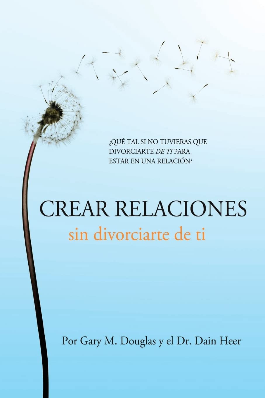 Crear relaciones sin divorciarte de ti (Spanish) (Spanish Edition) - SureShot Books Publishing LLC