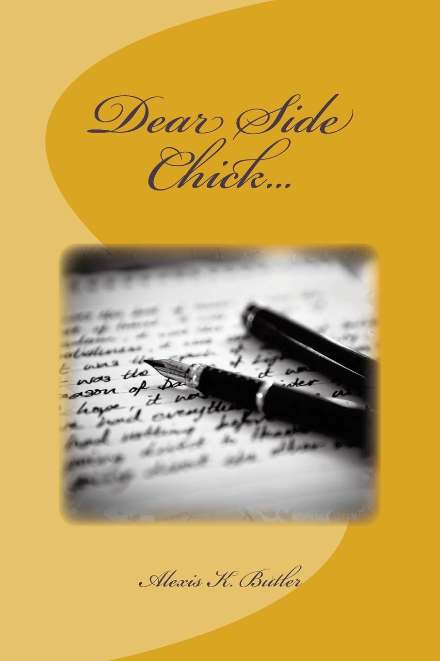 Dear Side Chick... CreateSpace Independent Publishing Platform