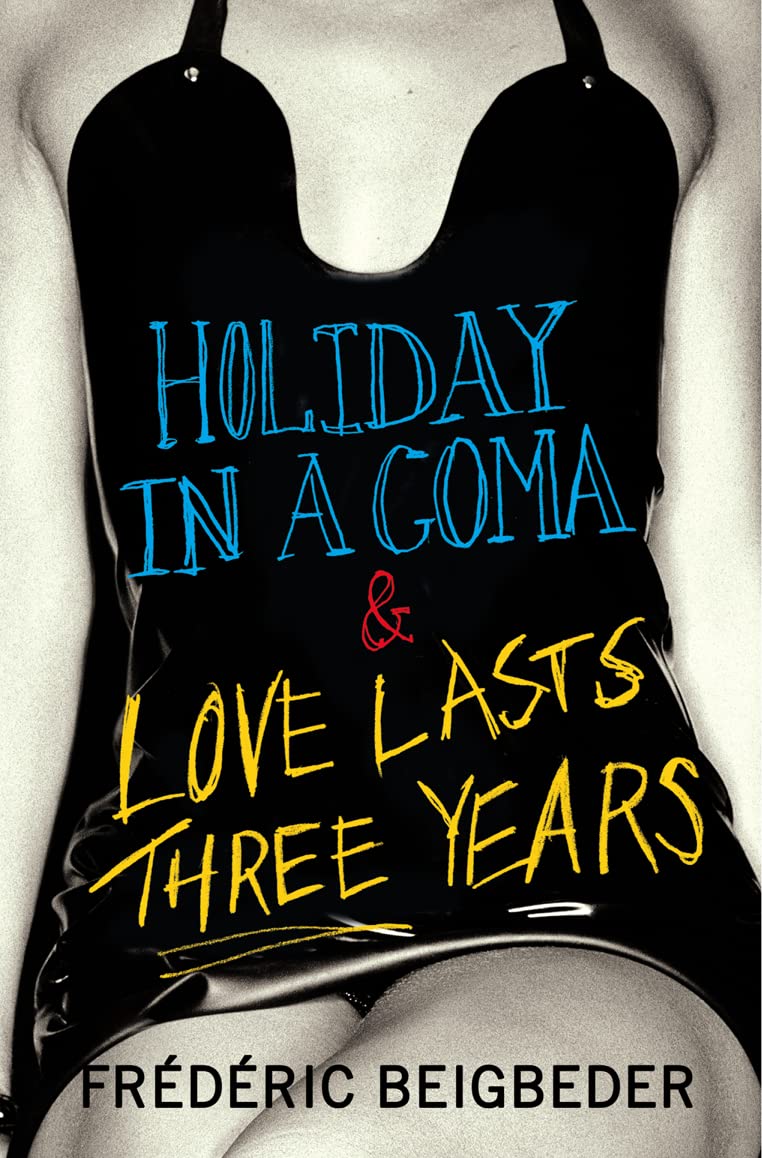 Holiday in a Coma & Love Lasts Three Years: two novels by Frederic Beigbeder - SureShot Books Publishing LLC