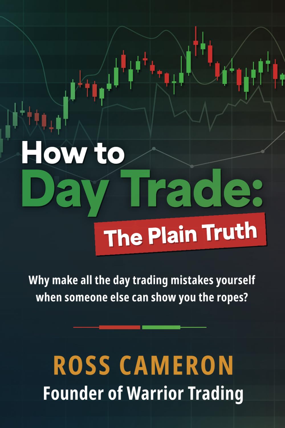 How to Day Trade: The Plain Truth Warrior Trading