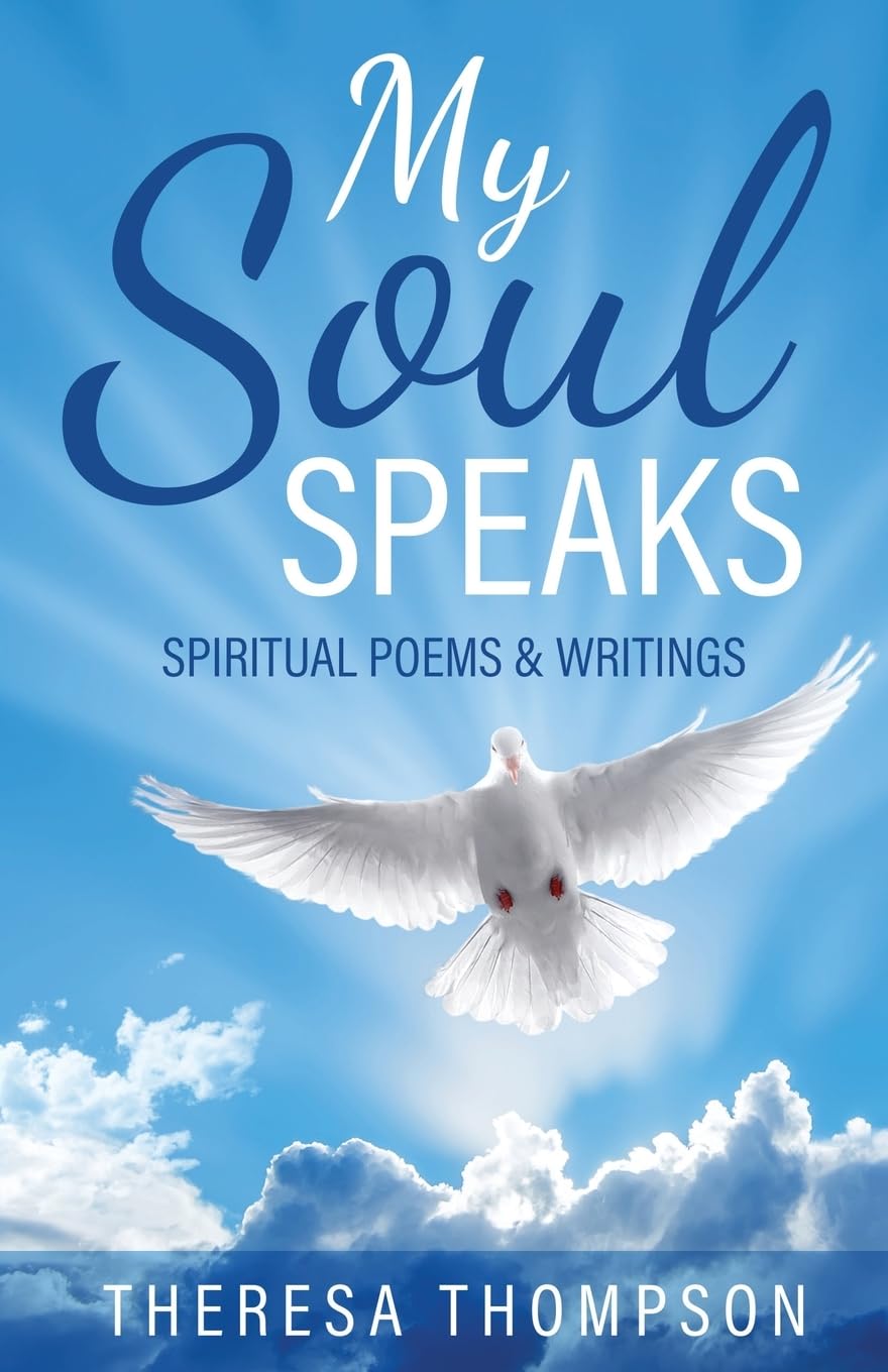My Soul Speaks: Spiritual Poems & Writings Trilogy Christian Publishing