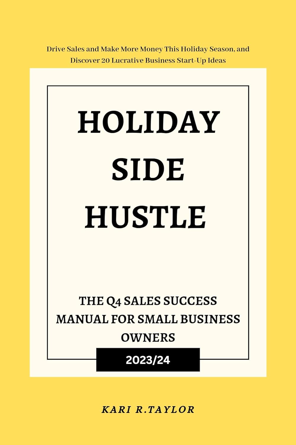 HOLIDAY SIDE HUSTLE : The Q4 Sales Success Manual for Small Business Owners - SureShot Books Publishing LLC