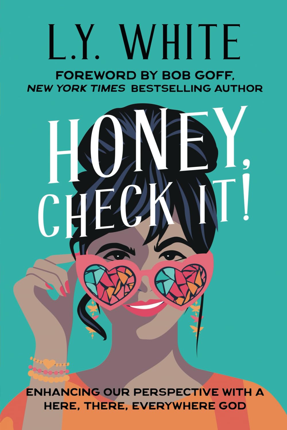 Honey, Check It!: Enhancing our Perspective with a Here, There, Everywhere God DL Flair LLC