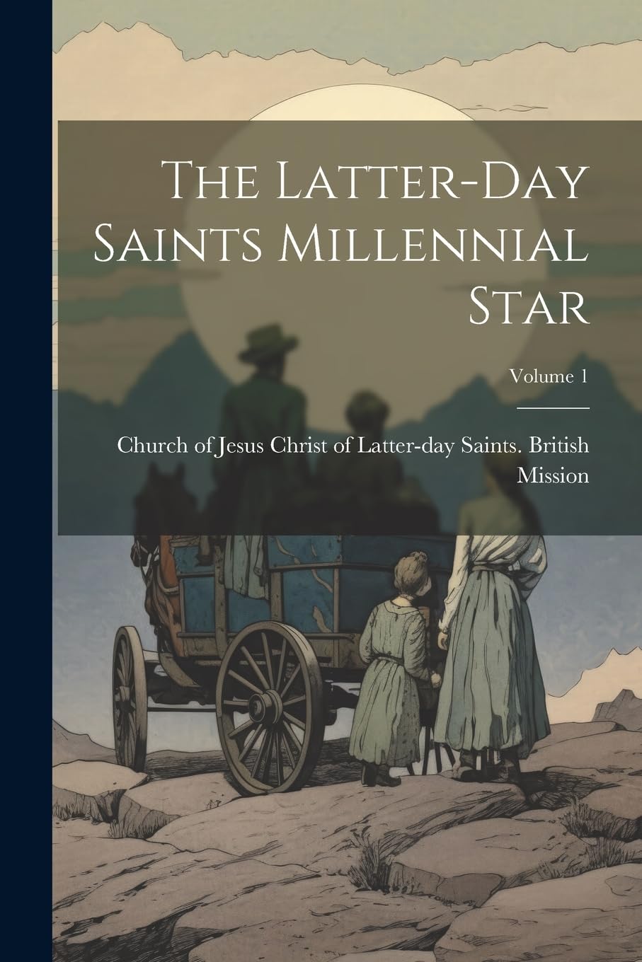The Latter-day Saints Millennial Star; Volume 1 Legare Street Press