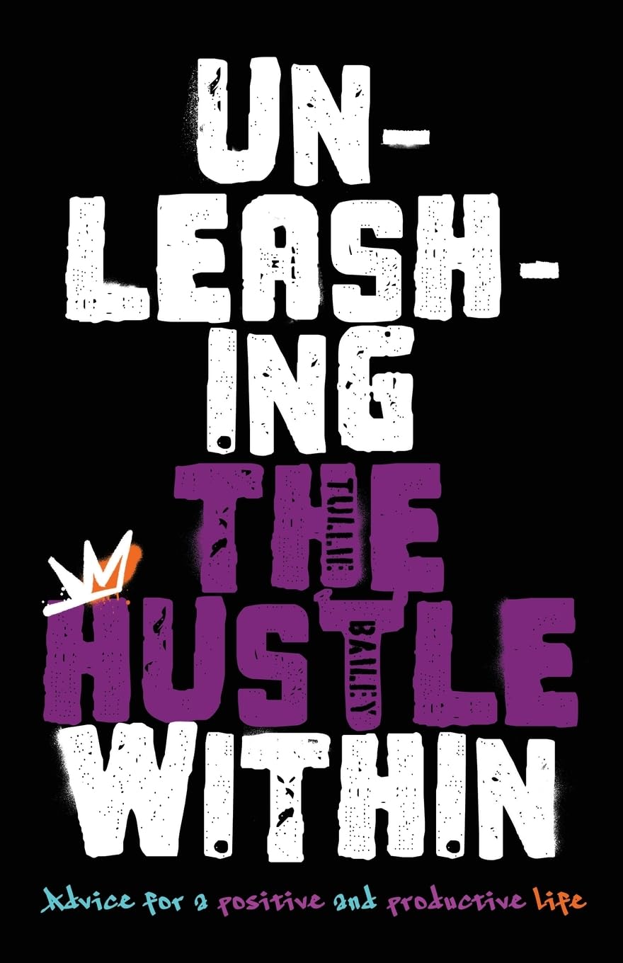Unleashing the Hustle Within: Advice for a Positive and Productive Life People at Partys Publishing