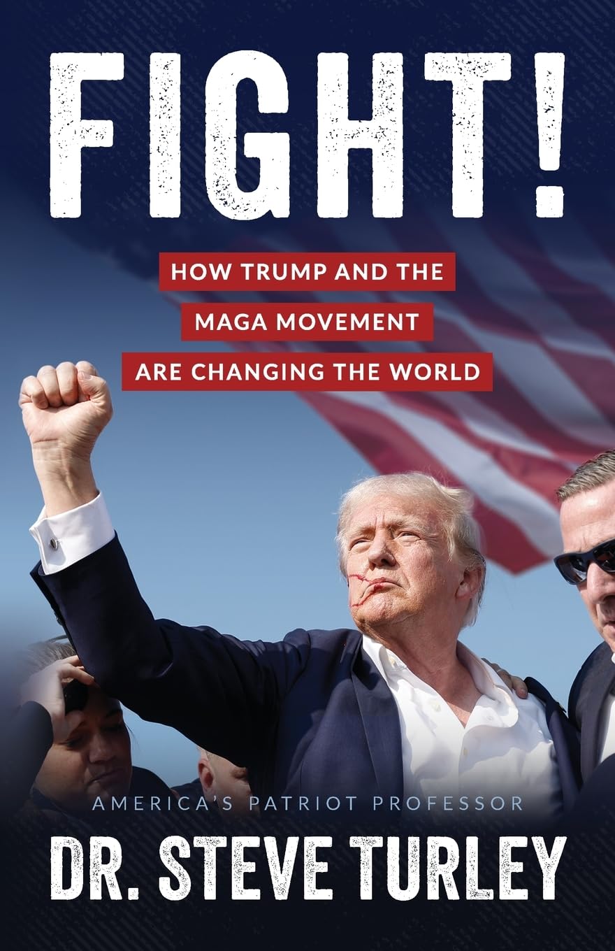 FIGHT!: How Trump and the MAGA Movement are Changing the World Turley Publishing