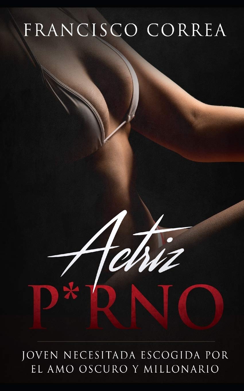Actriz P*rno: Joven Necesitada Escogida por el Amo Oscuro y Millonario - SureShot Books Publishing LLC