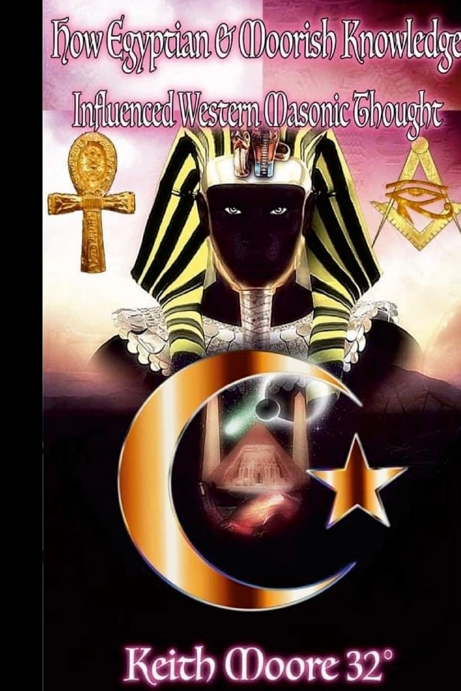 How Egyptian & Moorish Knowledge Influenced Western Masonic Thought Lulu
