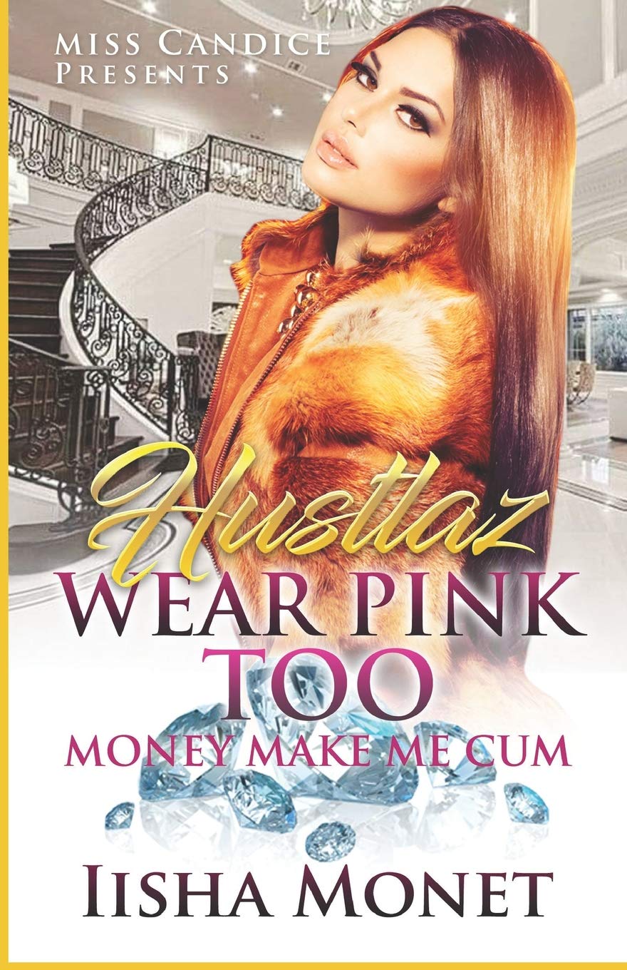 Hustlaz Wear Pink Too: Money Make Me Cum Independently published