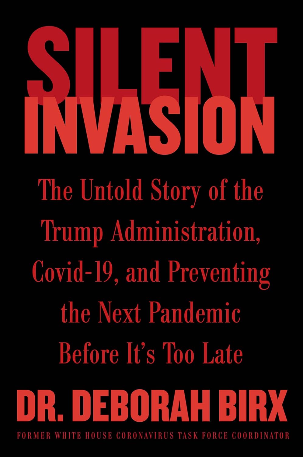 Silent Invasion: The Untold Story of the Trump Administration, Covid-19, and Preventing the Next Pandemic Before It's Too Late Harper Paperbacks