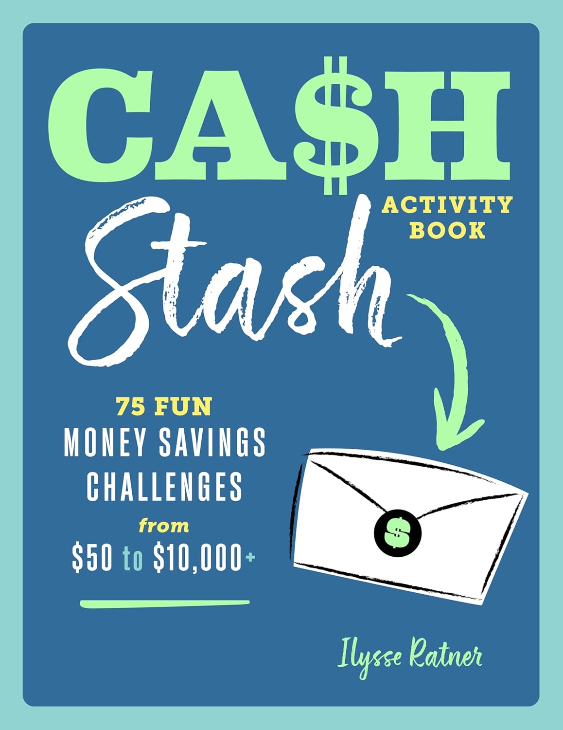 Cash Stash Activity Book: 75 Fun Money Savings Challenges from $50 to $10,000+ Callisto