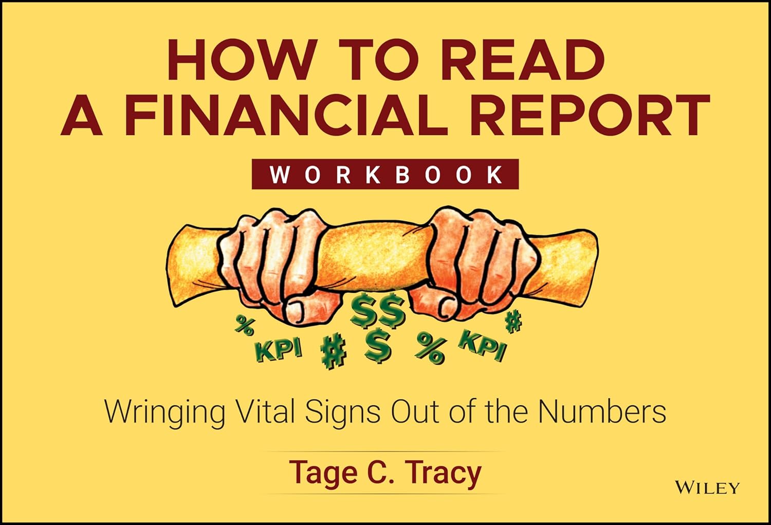 How to Read a Financial Report Workbook: Wringing Vital Signs Out of the Numbers Wiley