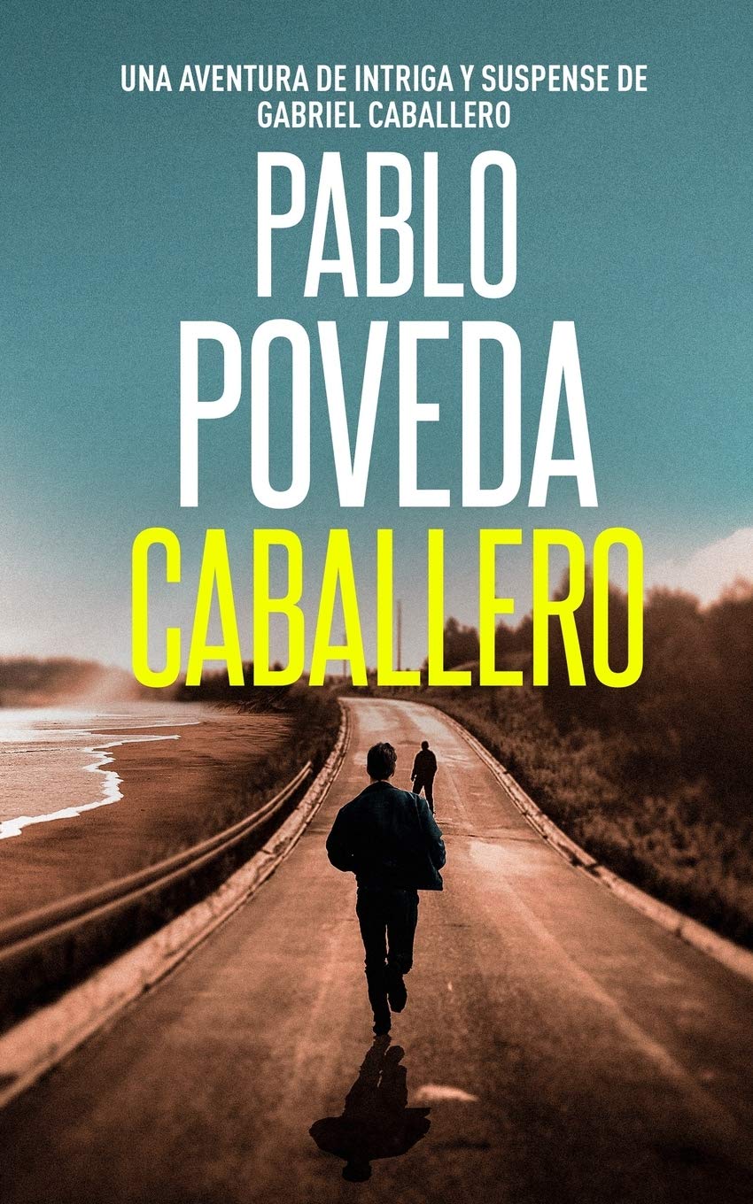 Caballero: Una aventura de intriga y suspense de Gabriel Caballero (Gabriel Caballero Crimen y Misterio) (Spanish Edition) - SureShot Books Publishing LLC