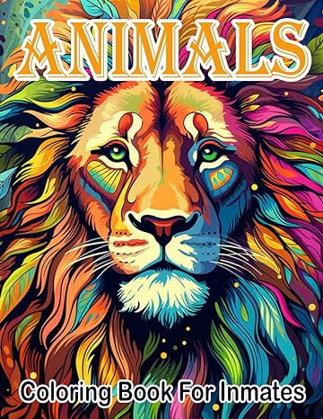Animals Coloring Book For Inmates: 70 Coloring Pages For Adults With Beautiful Stress Relieving Designs for Relaxation, Mindfulness, Gift For Men Women In Jail And Animals Lovers - SureShot Books Publishing LLC