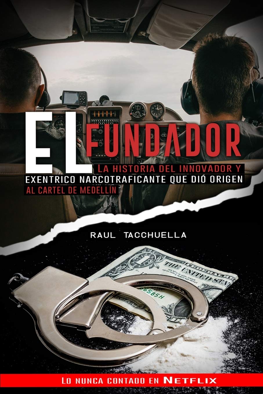 El Fundador: La Historia Del Innovador y Excéntrico Narcotraficante que dio origen al Cartel de Medellin (Narcos) (Spanish Edition) - SureShot Books Publishing LLC