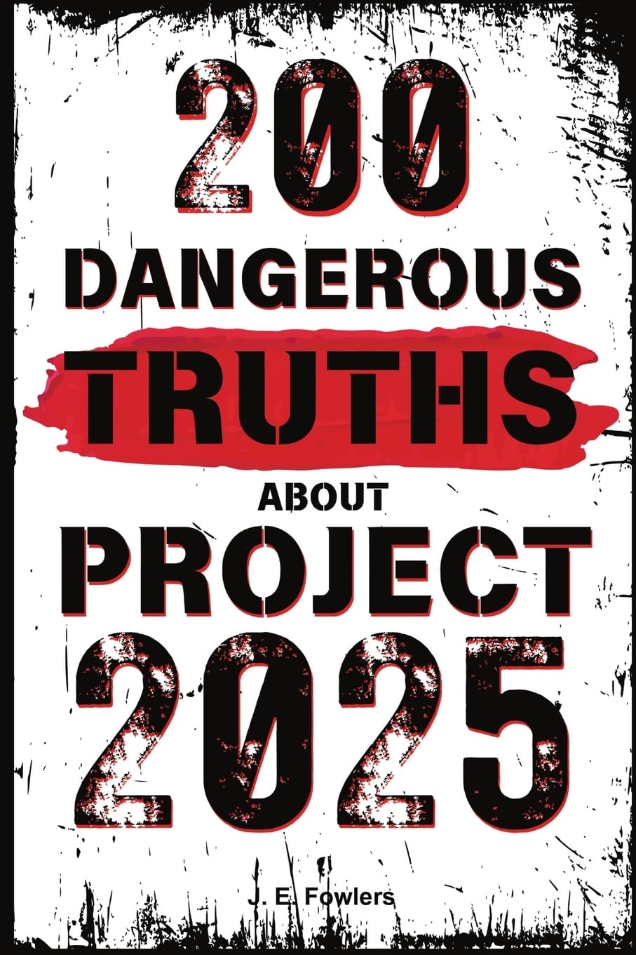 200 Dangerous Truths About Project 2025: Exposing the Real Threat to America’s Freedom and Democracy Green Cascade Books