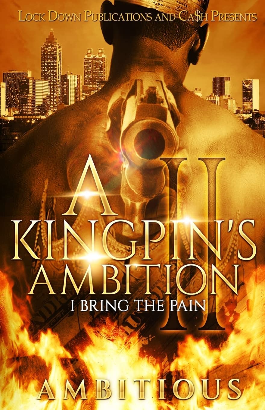A Kingpin's Ambition 2: I Bring The Pain SureShot Books Publishing LLC