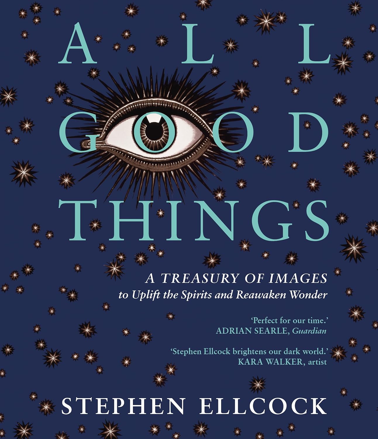 All Good Things: A Treasury of Images to Uplift the Spirits and Reawaken Wonder September Publishing (UK)