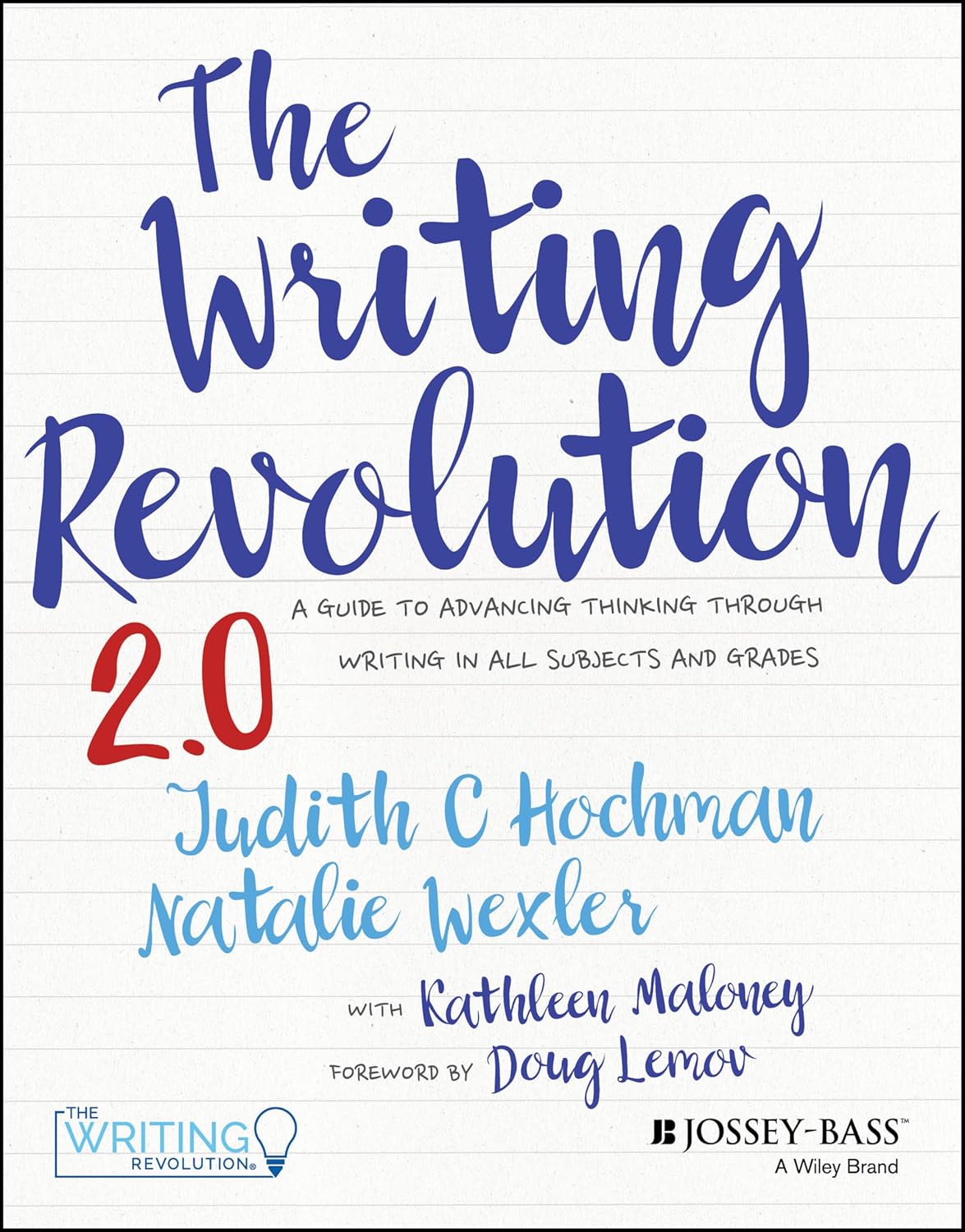 The Writing Revolution 2.0: A Guide to Advancing Thinking Through Writing in All Subjects and Grades Jossey-Bass