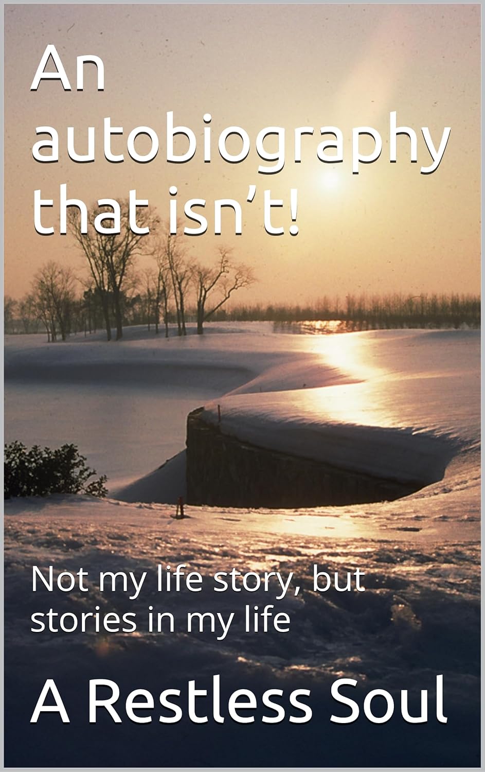 An autobiography that isn’t! : Not my life story, but stories in my life Biography & Autobiography | Memoirs Independently Published