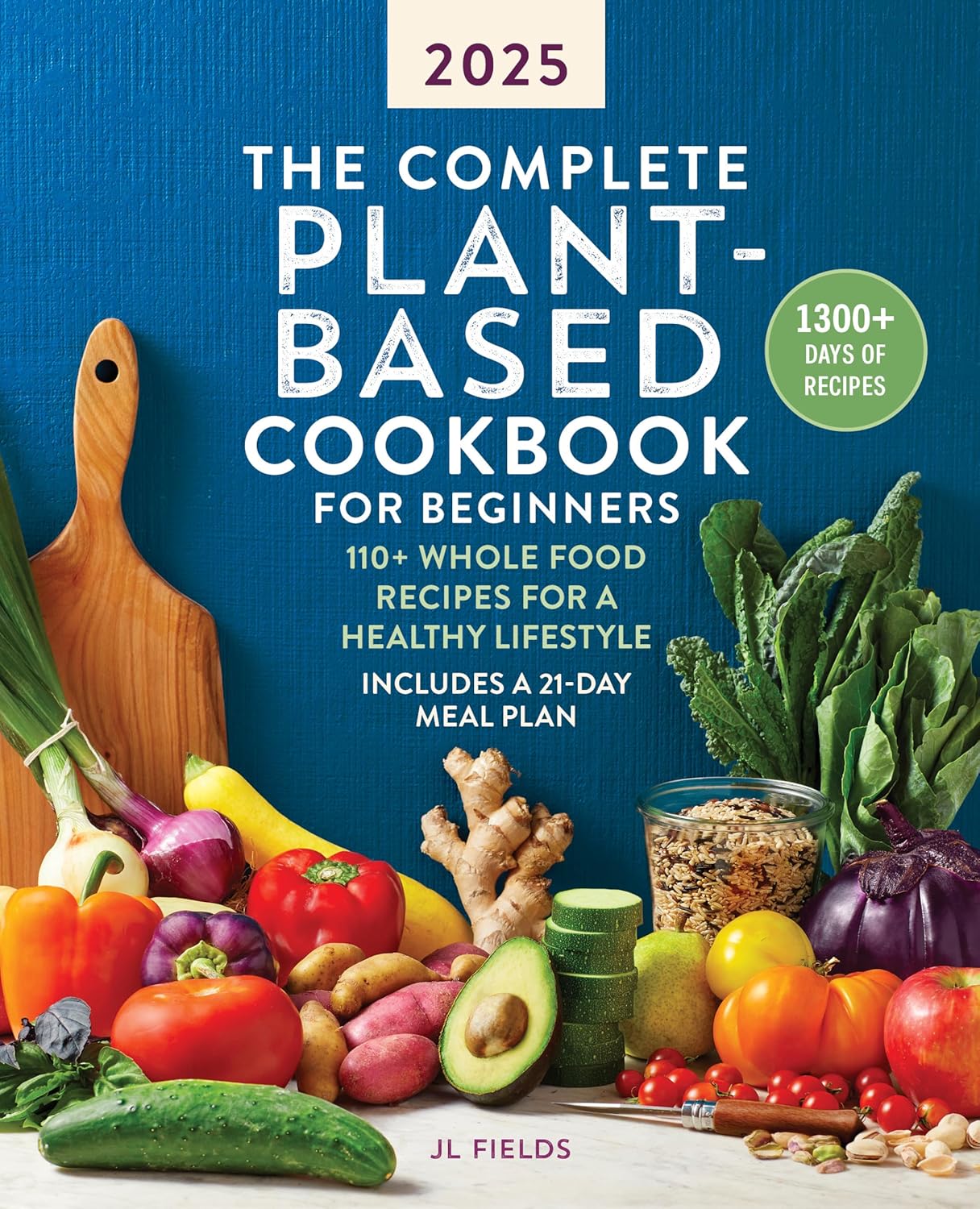 The Complete Plant-Based Cookbook for Beginners 2025: 110+ Whole Food Recipes for a Healthy Lifestyle Callisto