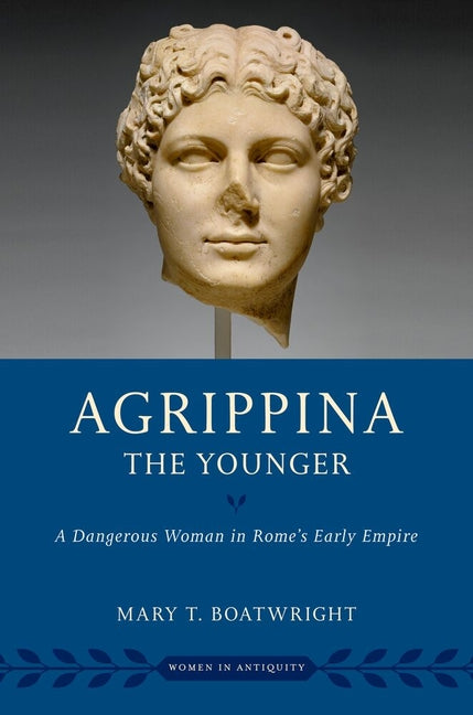 Paperback book cover of "Agrippina the Younger: A Dangerous Woman in Rome's Early Empire" by Oxford University Press, featuring historical imagery.