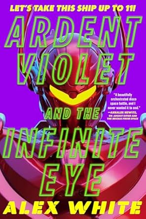 Ardent Violet and the Infinite Eye (The Starmetal Symphony #2) - SureShot Books Publishing LLC