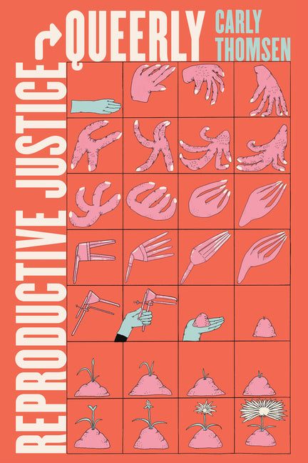 Paperback of Reproductive Justice, Queerly: Volume 16 by University of California Press, featuring the book cover design.