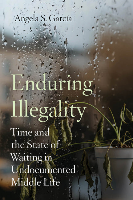 Paperback book titled "Enduring Illegality" by University of California Press, showing the cover with title and author details.