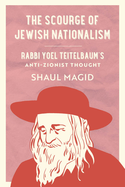 Paperback book titled "The Scourge of Jewish Nationalism" by Rabbi Yoel Teitelbaum, published by University of California Press.