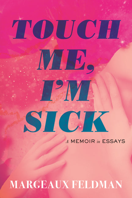 Paperback book titled "Touch Me, I'm Sick: A Memoir in Essays" by Beacon Press, featuring a close-up of the cover.