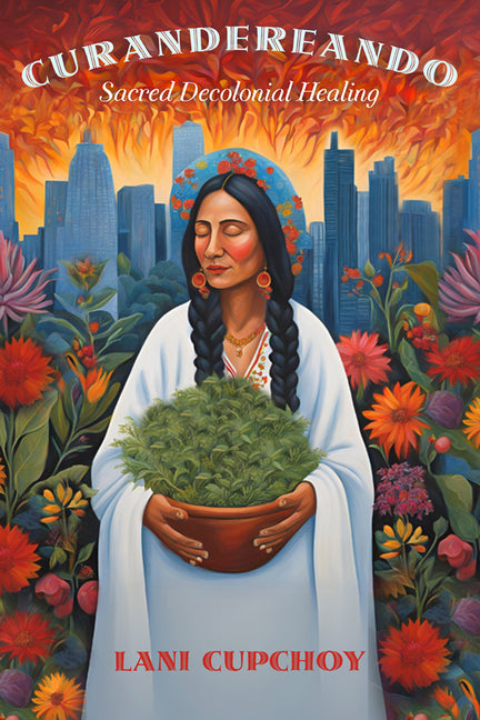 Paperback of Curandereando: Sacred Decolonial Healing by University of Arizona Press, featuring vibrant cover art with cultural symbols.