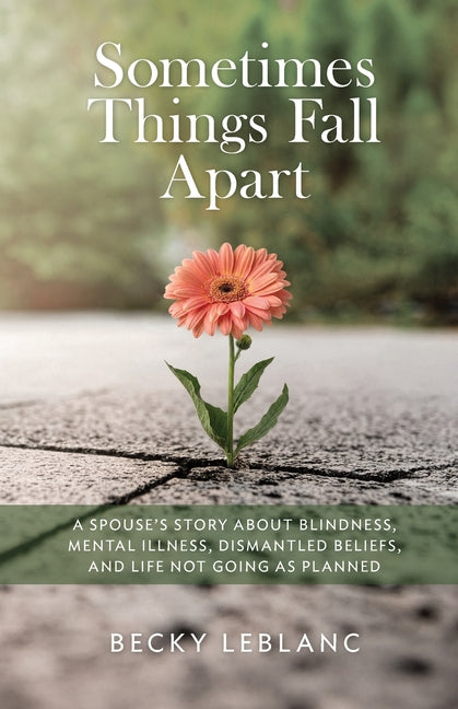 Paperback book titled "Sometimes Things Fall Apart" by Rebecca LeBlanc, featuring a cover with a contemplative design.
