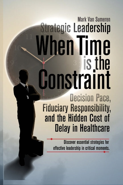 Paperback book titled "Strategic Leadership When Time Is the Constraint" by Health Industry Advisor LLC, showing the front cover.