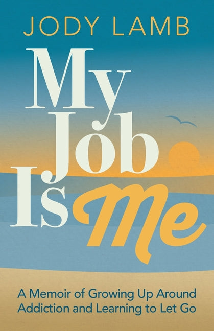 Paperback of "My Job Is Me" memoir by Jody Lamb, featuring a cover with emotional imagery about addiction and personal growth.