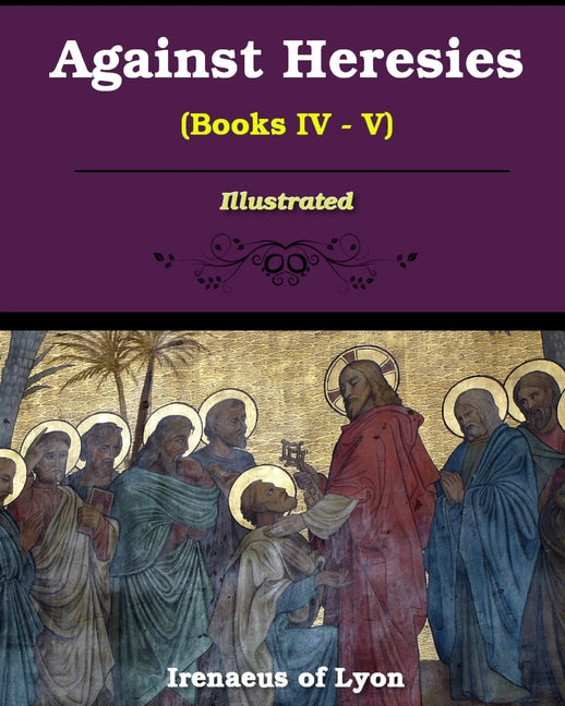 Paperback of Against Heresies Books IV-V by Blurb, illustrated edition with detailed cover design.