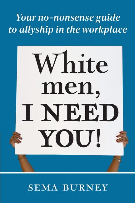 White men paperback book titled "I Need You!," a guide to allyship in the workplace published by Entrechat Press.