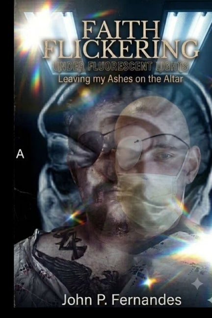Paperback book titled "Faith Flickering Under Fluorescent Lights: Leaving My Ashes on the Altar" by John Fernandes, cover featuring abstract design.
