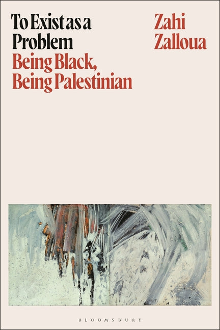 Paperback book titled "To Exist as a Problem: Being Black, Being Palestinian" by Bloomsbury Academic, with cover design visible.