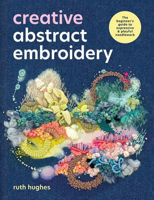 Paperback book cover for "Creative Abstract Embroidery" by David & Charles, featuring colorful abstract needlework designs.