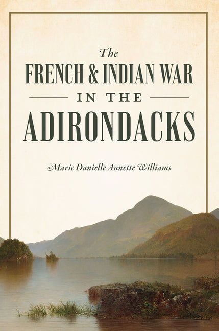 Paperback book titled "The French & Indian War in the Adirondacks" by History Press, showing the cover with historic imagery.