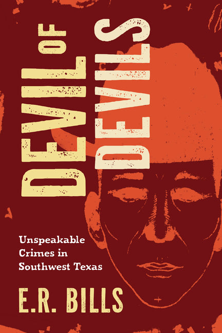 Paperback book titled "Devil of Devils: Unspeakable Crimes in Southwest Texas" by History Press, featuring a dark cover design.