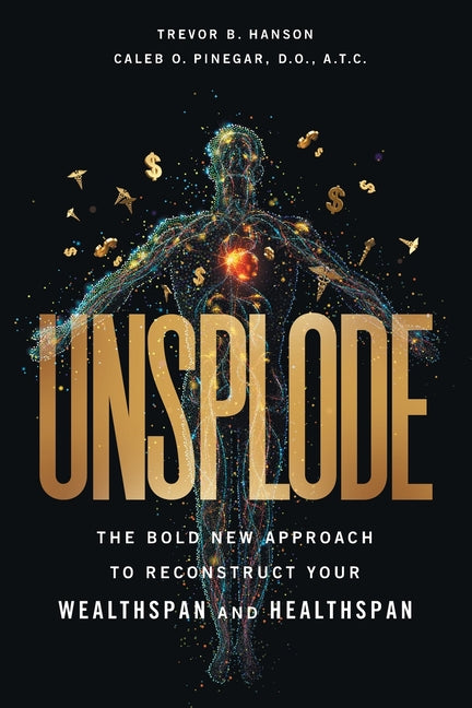 Paperback book titled "Unsplode" by Lioncrest Publishing, featuring a colorful cover on reconstructing wealthspan and healthspan.